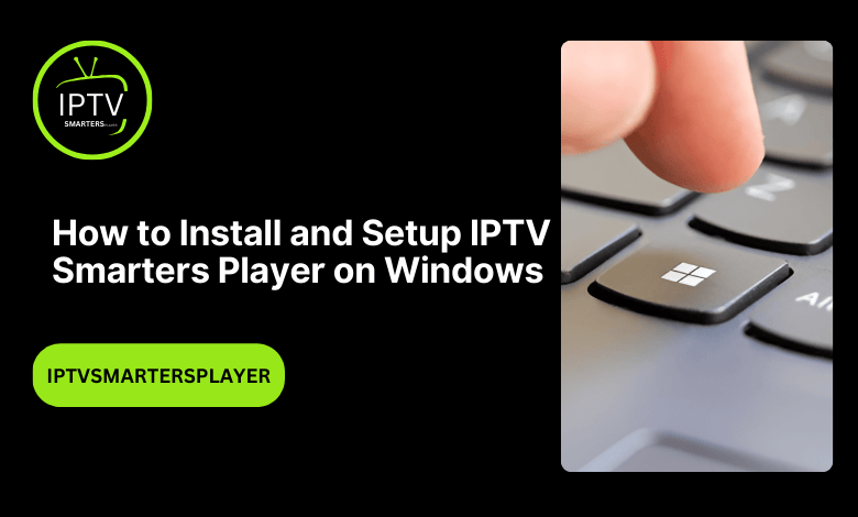 How To Install And Setup IPTV Smarters Player On Windows 1