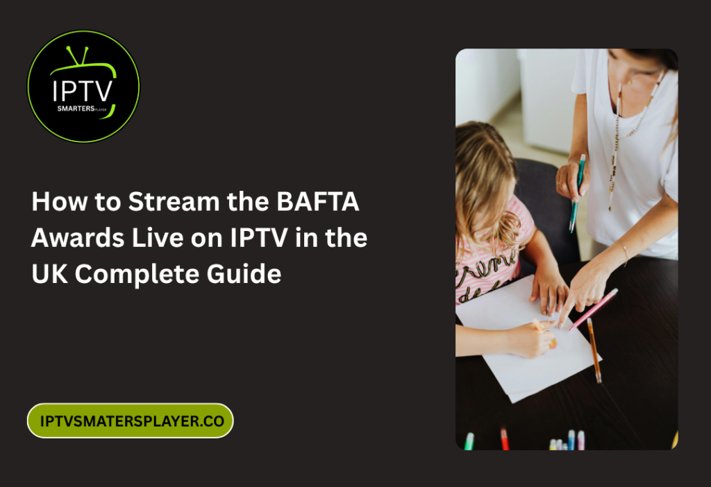 How To Stream The BAFTA Awards Live On IPTV In The UK Complete Guide