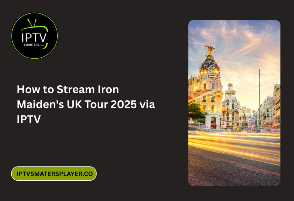 How To Stream Iron Maidens UK Tour 2025 Via IPTV