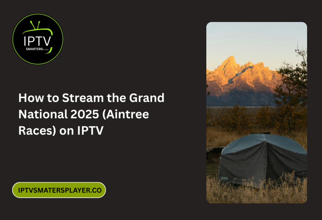 How To Stream The Grand National 2025 Aintree Races On IPTV