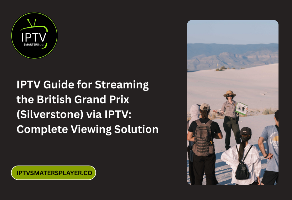 IPTV Guide For Streaming The British Grand Prix Silverstone Via IPTV Complete Viewing Solution
