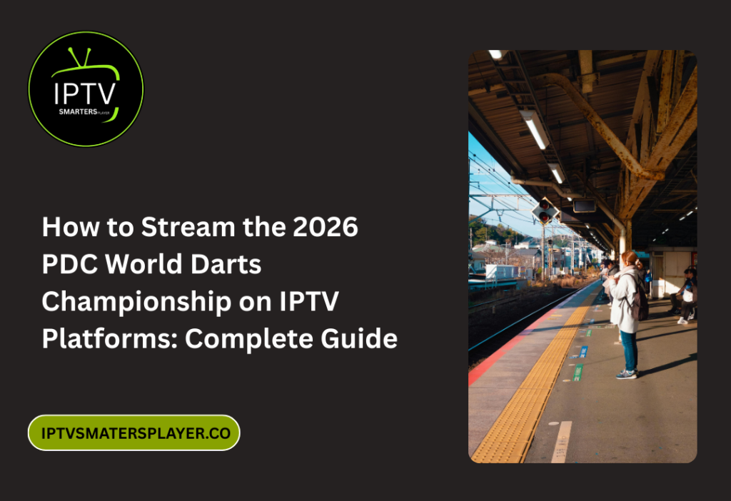 How To Stream The 2026 PDC World Darts Championship On IPTV Platforms Complete Guide