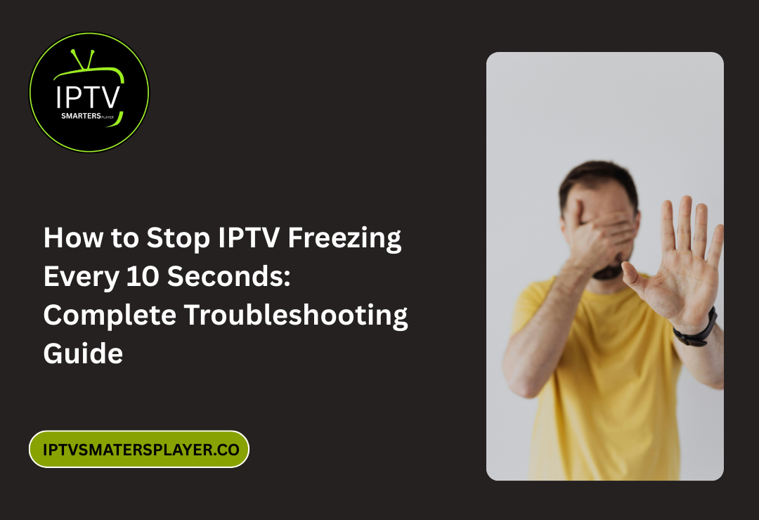 How To Stop IPTV Freezing Every 10 Seconds Complete Troubleshooting Guide 1