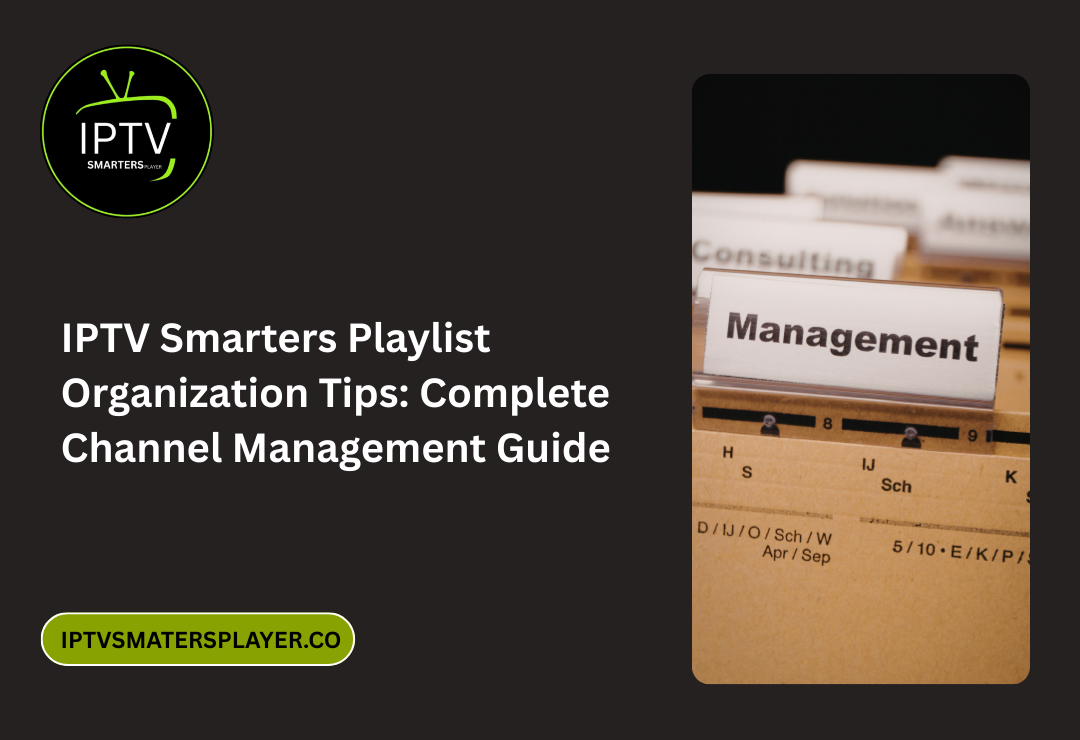 IPTV Smarters Playlist Organization Tips Complete Channel Management Guide